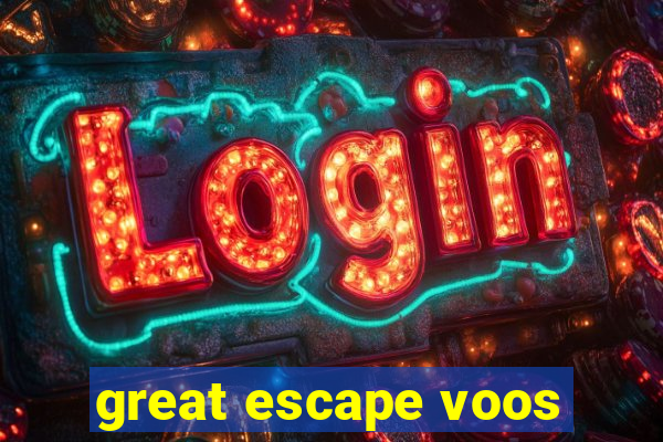 great escape voos